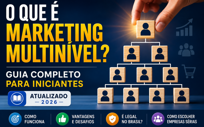 O que é Marketing Multinível? Guia Completo para Iniciantes (2026)